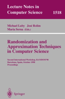 Randomization and Approximation Techniques in Computer Science : Second International Workshop, RANDOM'98, Barcelona, Spain, October 8-10, 1998 Proceedings