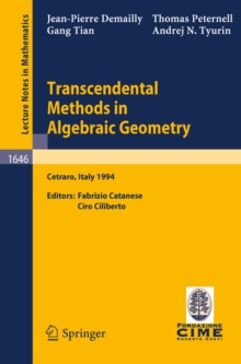 Transcendental Methods in Algebraic Geometry : Lectures given at the 3rd Session of the Centro Internazionale Matematico Estivo (C.I.M.E.), held in Cetraro, Italy, July 4-12, 1994