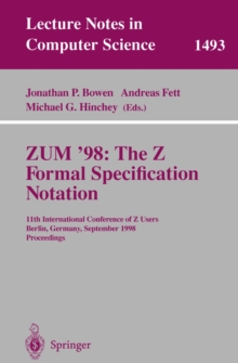 ZUM '98: The Z Formal Specification Notation : 11th International Conference of Z Users, Berlin, Germany, September 24-26, 1998, Proceedings