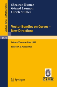 Vector Bundles on Curves - New Directions : Lectures given at the 3rd Session of the Centro Internazionale Matematico Estivo (C.I.M.E.), held in Cetraro (Cosenza), Italy, June 19-27, 1995