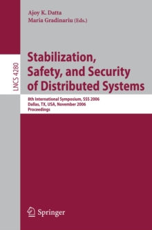 Stabilization, Safety, and Security of Distributed Systems : 8th International Symposium, SSS 2006, Dallas, TX, USA, November 17-19, 2006, Proceedings