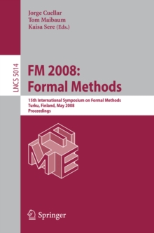 FM 2008: Formal Methods : 15th International Symposium on Formal Methods, Turku, Finland, May 26-30, 2008, Proceedings