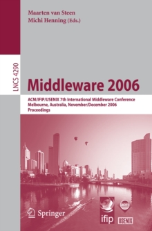 Middleware 2006 : ACM/IFIP/USENIX 7th International Middleware Conference, Melbourne, Australia, November 27 - December 1, 2006, Proceedings