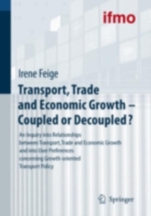 Transport, Trade and Economic Growth - Coupled or Decoupled? : An Inquiry into Relationships between Transport, Trade and Economic Growth and into User Preferences concerning Growth-oriented Transport