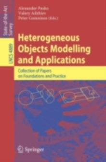 Heterogeneous Objects Modelling and Applications : Collection of Papers on Foundations and Practice