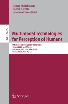 Multimodal Technologies for Perception of Humans : International Evaluation Workshops CLEAR 2007 and RT 2007, Baltimore, MD, USA, May 8-11, 2007, Revised Selected Papers