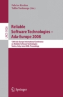 Reliable Software Technologies - Ada-Europe 2008 : 13th Ada-Europe International Conference on Reliable Software Technologies, Venice, Italy, June 16-20, 2008. Proceedings