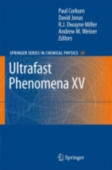 Ultrafast Phenomena XV : Proceedings of the 15th International Conference, Pacific Grove, USA, July 30 - August 4, 2006