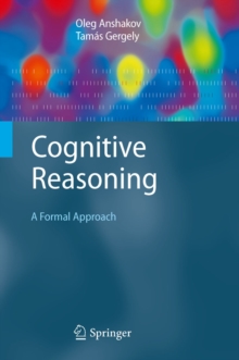 Cognitive Reasoning : A Formal Approach