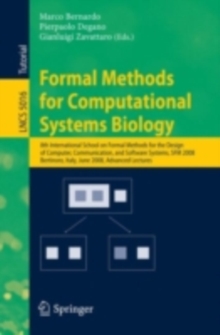 Formal Methods for Computational Systems Biology : 8th International School on Formal Methods for the Design of Computer, Communication, and Software Systems, SFM 2008 Bertinoro, Italy, June 2-7, 2008