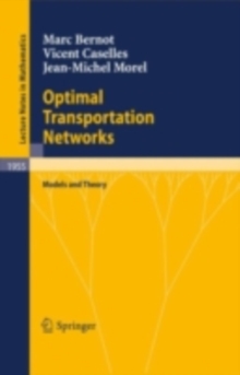 Optimal Transportation Networks : Models and Theory