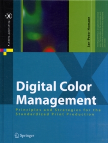 Digital Color Management : Principles and Strategies for the Standardized Print Production