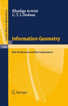 Information Geometry : Near Randomness and Near Independence