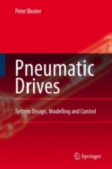 Pneumatic Drives : System Design, Modelling and Control