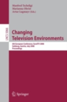 Changing Television Environments : 6th European Conference, EuroITV 2008, Salzburg, Austria, July 3-4, 2008, Proceedings