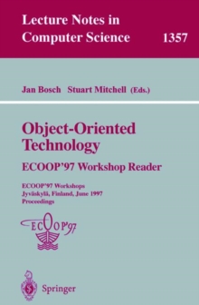 Object-Oriented Technology: ECOOP '97 Workshop Reader : ECOOP'97 Workshops Jyvaskyla, Finland, June 9-13, 1997 Proceedings