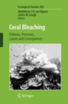 Coral Bleaching : Patterns, Processes, Causes and Consequences