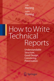 How to Write Technical Reports : Understandable Structure, Good Design, Convincing Presentation