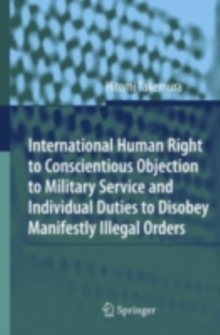 International Human Right to Conscientious Objection to Military Service and Individual Duties to Disobey Manifestly Illegal Orders