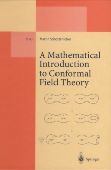 A Mathematical Introduction to Conformal Field Theory : Based on a Series of Lectures given at the Mathematisches Institut der Universitat Hamburg