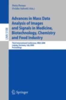 Advances in Mass Data Analysis of Images and Signals in Medicine, Biotechnology, Chemistry and Food Industry : Third International Conference, MDA 2008, Leipzig, Germany, July 14, 2008, Proceedings