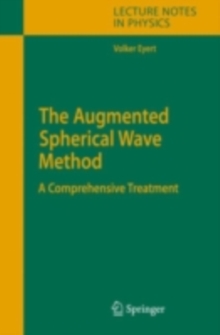 The Augmented Spherical Wave Method : A Comprehensive Treatment