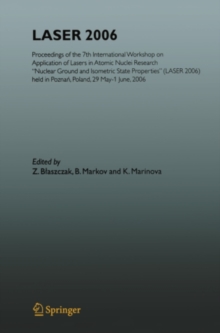 LASER 2006 : Proceedings of the 7th International Workshop on Application of Lasers in Atomic Nuclei Research "Nuclear Ground and Isometric State Properties" (LASER 2006) held in Poznan, Poland, May 2