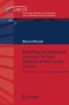 Modelling and Estimation Strategies for Fault Diagnosis of Non-Linear Systems : From Analytical to Soft Computing Approaches