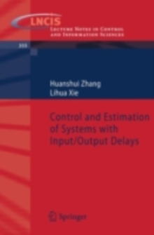 Control and Estimation of Systems with Input/Output Delays