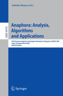 Anaphora: Analysis, Algorithms and Applications : 6th Discourse Anaphora and Anaphor Resolution Colloquium, DAARC 2007, Lagos Portugal, March 29-30, 2007, Selected Papers