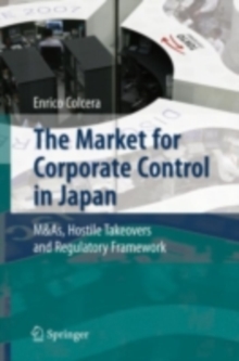 The Market for Corporate Control in Japan : M&As, Hostile Takeovers and Regulatory Framework