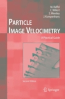 Particle Image Velocimetry : A Practical Guide