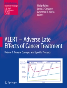 ALERT - Adverse Late Effects of Cancer Treatment : Volume 1: General Concepts and Specific Precepts