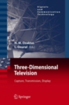 Three-Dimensional Television : Capture, Transmission, Display