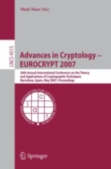 Advances in Cryptology - EUROCRYPT 2007 : 26th Annual International Conference on the Theory and Applications of Cryptographic Techniques, Barcelona, Spain, May 20-24, 2007, Proceedings