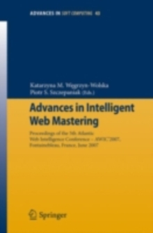 Advances in Intelligent Web Mastering : Proceedings of the 5th Atlantic Web Intelligence Conference - WIC'2007, Fontainebleau, France, June 25 - 27, 2007