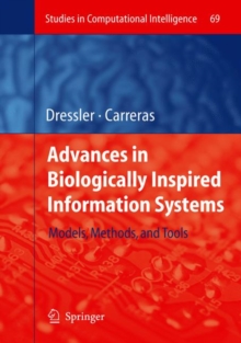 Advances in Biologically Inspired Information Systems : Models, Methods, and Tools, Hardback Book Advances in Biologically Inspired Information Systems : Models, Methods, and Tools, Hardback Book