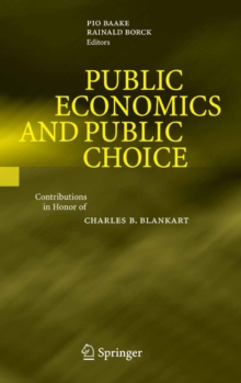 Public Economics and Public Choice : Contributions in Honor of Charles B. Blankart