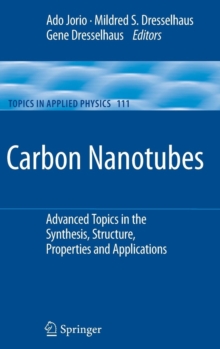 Carbon Nanotubes : Advanced Topics in the Synthesis, Structure, Properties and Applications, Hardback Book Carbon Nanotubes : Advanced Topics in the Synthesis, Structure, Properties and Applications, Hardback Book