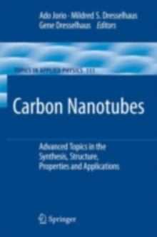 Carbon Nanotubes : Advanced Topics in the Synthesis, Structure, Properties and Applications