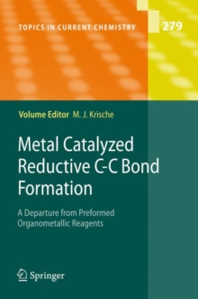 Metal Catalyzed Reductive C-C Bond Formation : A Departure from Preformed Organometallic Reagents