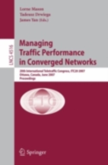 Managing Traffic Performance in Converged Networks : 20th International Teletraffic Congress, ITC20 2007, Ottawa, Canada, June 17-21, 2007, Proceedings