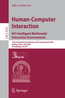 Human-Computer Interaction. HCI Intelligent Multimodal Interaction Environments : 12th International Conference, HCI International 2007, Beijing, China, July 22-27, 2007, Proceedings, Part III