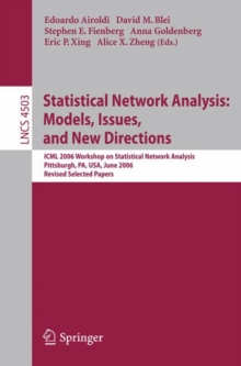 Statistical Network Analysis: Models, Issues, and New Directions : ICML 2006 Workshop on Statistical Network Analysis, Pittsburgh, PA, USA, June 29, 2006, Revised Selected Papers, Paperback Book Statistical Network Analysis: Models, Issues, and New Directions : ICML 2006 Workshop on Statistical Network Analysis, Pittsburgh, PA, USA, June 29, 2006, Revised Selected Papers, Paperback Book