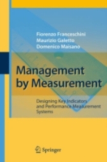 Management by Measurement : Designing Key Indicators and Performance Measurement Systems