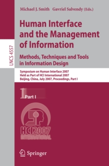 Human Interface and the Management of Information. Methods, Techniques and Tools in Information Design : Symposium on Human Interface 2007, Held as Part of HCI International 2007, Beijing, China, July