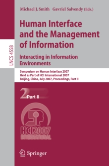 Human Interface and the Management of Information. Interacting in Information Environments : Symposium on Human Interface 2007, Held as Part of HCI International 2007, Beijing, China, July 22-27, 2007