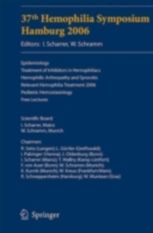 37th Hemophilia Symposium Hamburg 2006 : Epidemiology;Treatment of Inhibitors in Hemophiliacs; Hemophilic Arthropathy and Synovitis; Relevant Hemophilia Treatment 2006; Pediatric Hemostasiology; Free