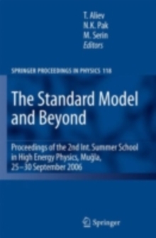 The Standard Model and Beyond : Proceedings of the 2nd Int. Summer School in High Energy Physics, Mugla, 25-30 September 2006