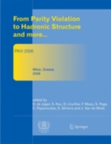 From Parity Violation to Hadronic Structure and more : Proceedings of the 3rd International Workshop Held at Milos, Greece, May 16-20, 2006